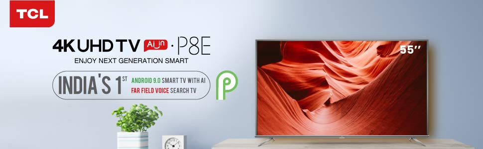 Tcl 55p8e 55 Inch 4k Smart Android Tv Launched In India For Rs 40990