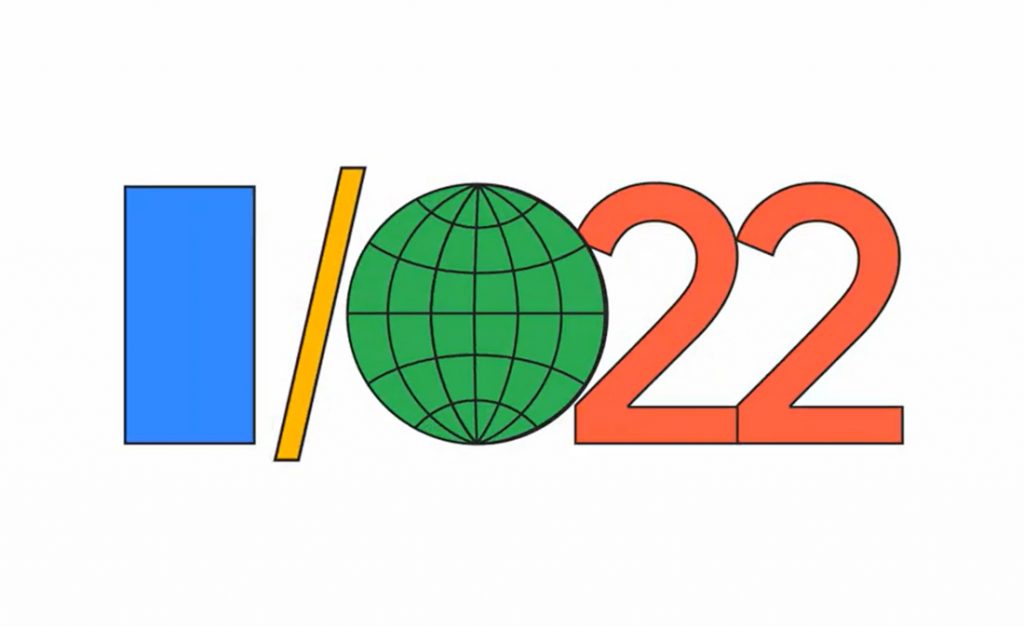 Google I/O 2022 scheduled to be held on May 11-12