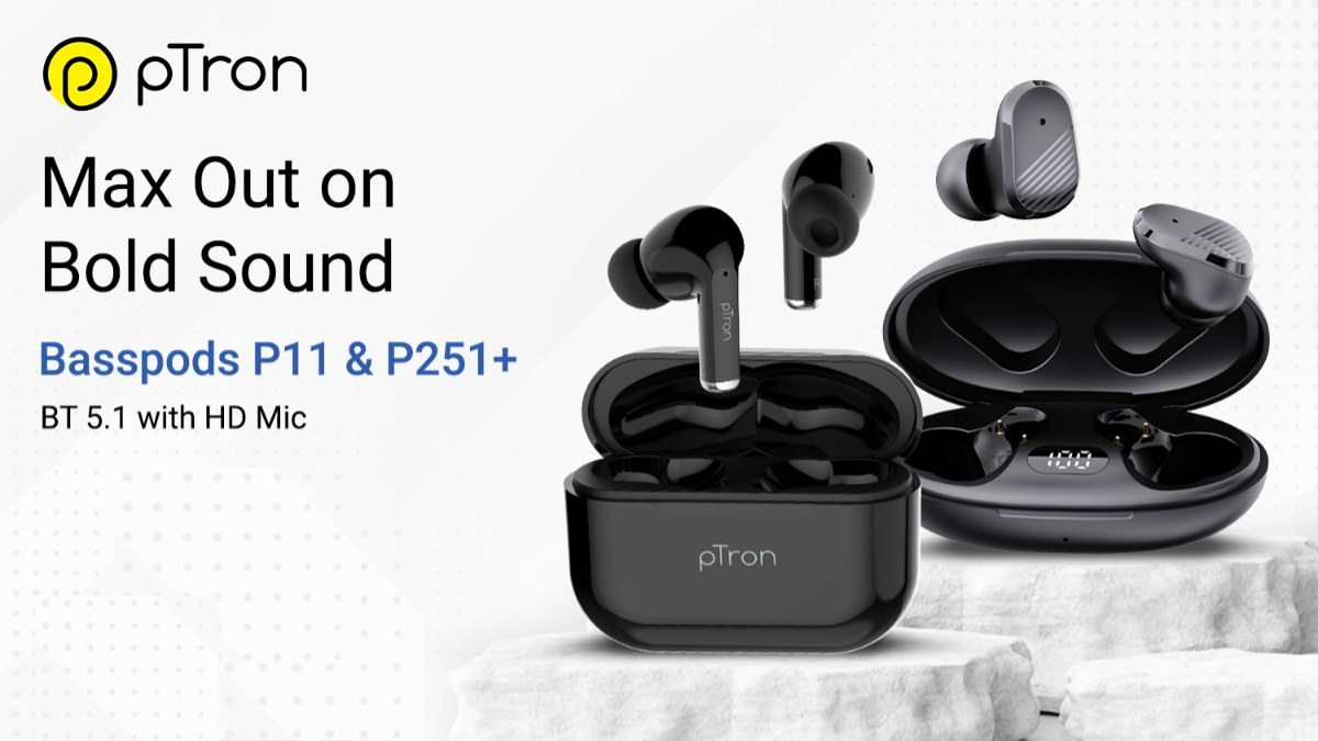 pTron Basspods P11 and Basspods P251+ TWS earbuds launched starting at Rs. 799