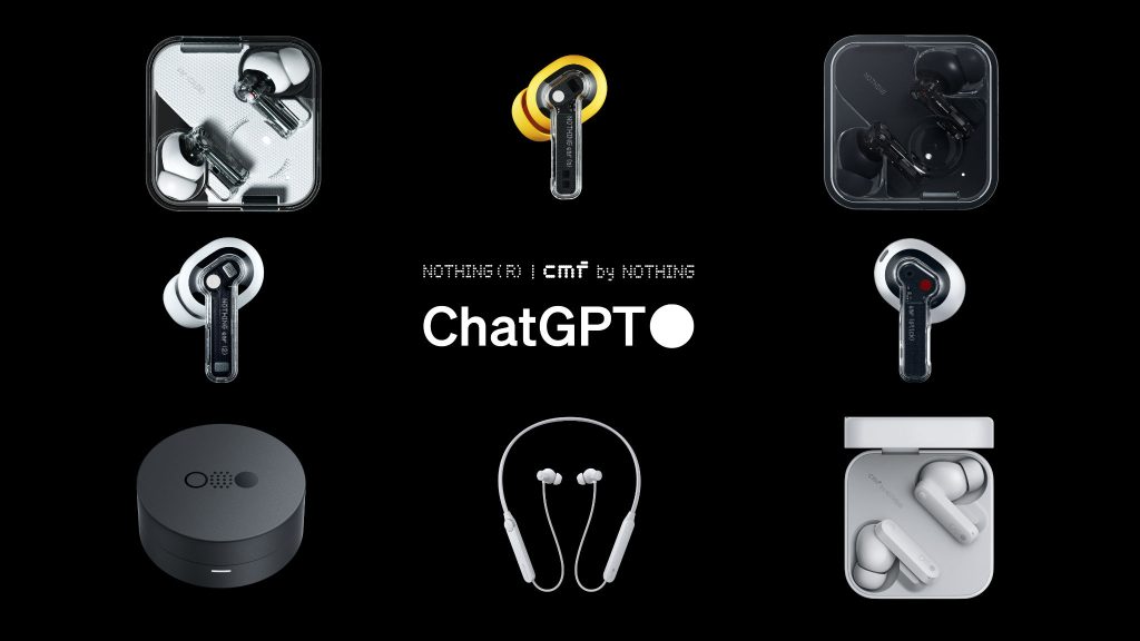 Nothing Ear (1), Ear (stick), Ear (2), and CMF audio devices get ChatGPT integration