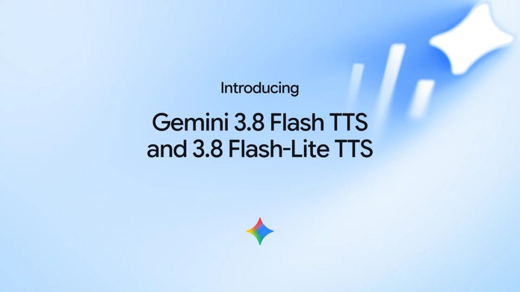 Gemini 3.8 Flash TTS and Gemini 3.8 Flash-Lite TTS
